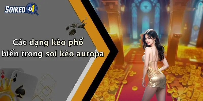 Các dạng kèo phổ biến trong soi kèo auropa
