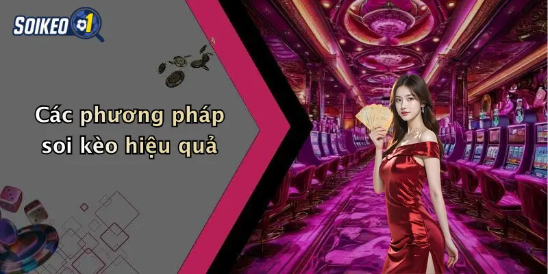 Các phương pháp soi kèo hiệu quả