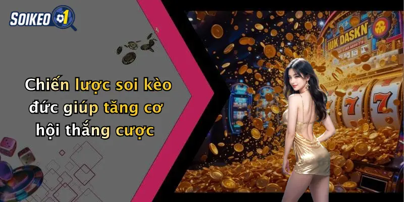 Chiến lược soi kèo đức giúp tăng cơ hội thắng cược
