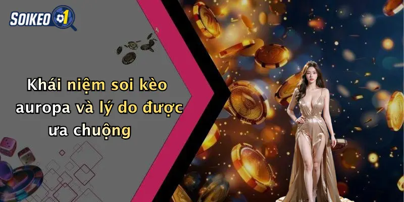 Khái niệm soi kèo auropa và lý do được ưa chuộng