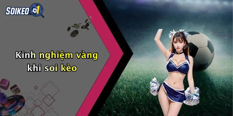 Kinh nghiệm vàng khi soi kèo
