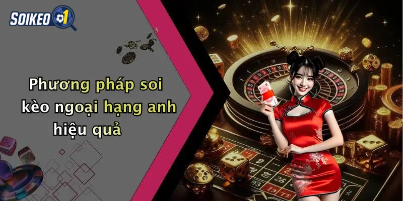 Phương pháp soi kèo ngoại hạng anh hiệu quả