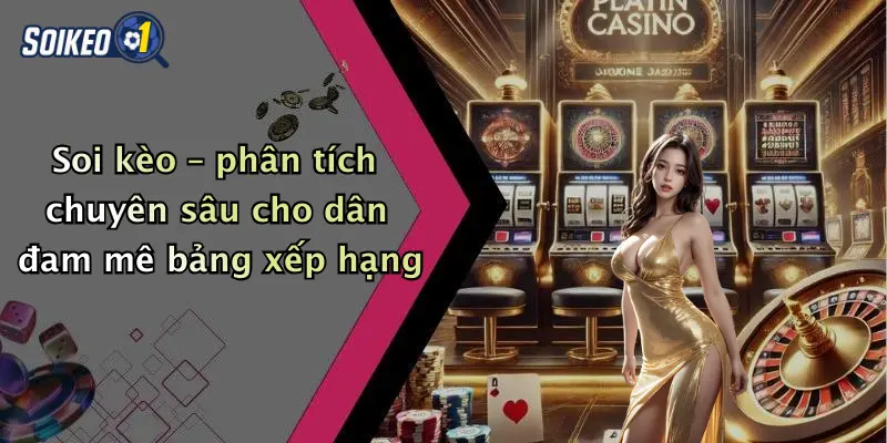 Soi kèo – phân tích chuyên sâu cho dân đam mê bảng xếp hạng
