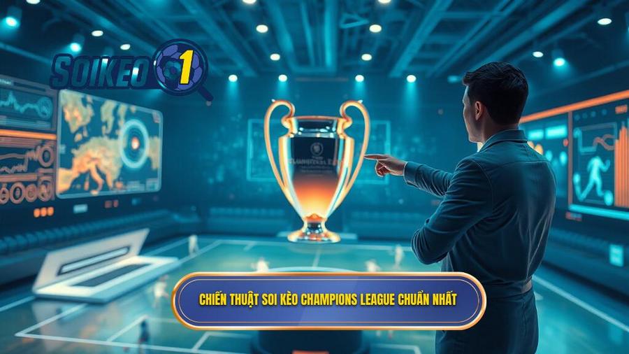 3. Chiến thuật soi kèo Champions League chuẩn nhất