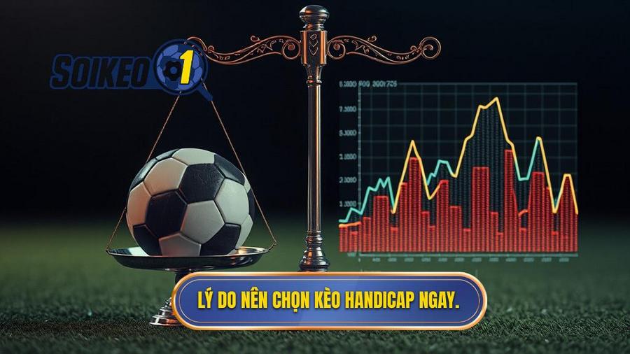 Phân tích sâu: Tại sao bạn nên chọn Kèo Handicap?