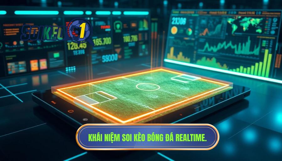 Hiểu đúng về soi kèo bóng đá realtime là gì?