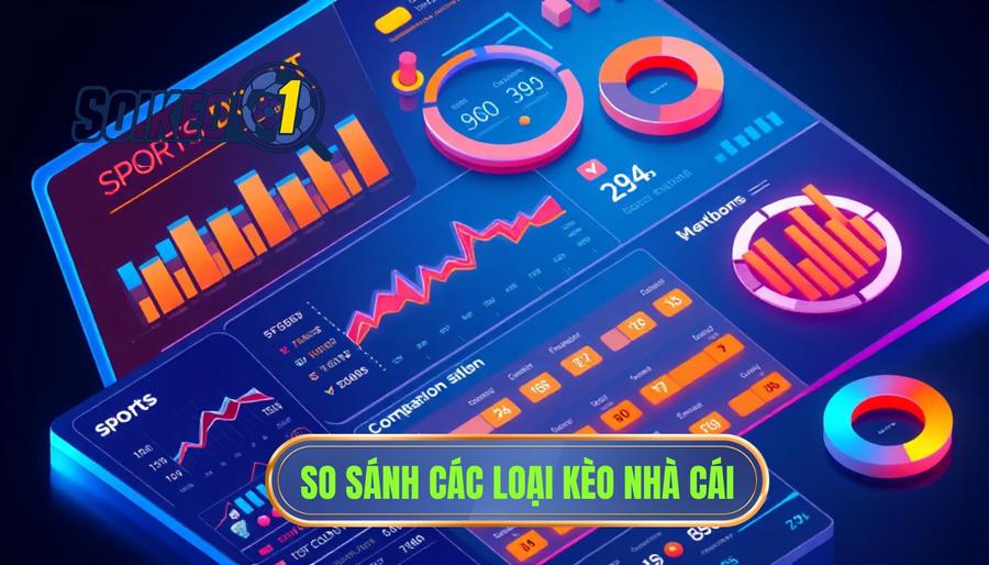 Bảng so sánh đặc điểm các loại kèo khi soi kèo tỷ lệ nhà cái
